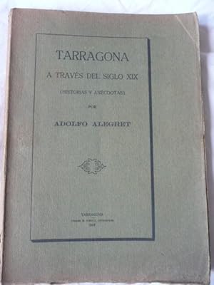 Imagen del vendedor de Tarragona a traves del siglo XIX. Historias y Anecdotas. a la venta por Reus, Paris, Londres