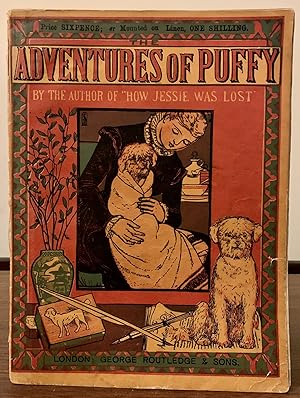 Adventures Of Puffy (By The Author of "How Jessie Was Lost) New Sixpenny Toy Books. New Sixpenny ...