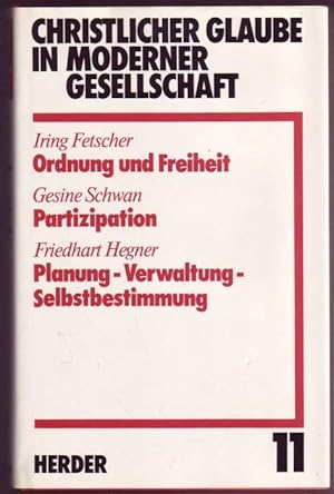 Imagen del vendedor de Christlicher Glaube in moderner Gesellschaft. Band 11: Ordnung und Freiheit (Fetscher) - Partizipation (Schwan) - Planung, Verwaltung, Selbstbestimmung (Hegner) a la venta por Graphem. Kunst- und Buchantiquariat