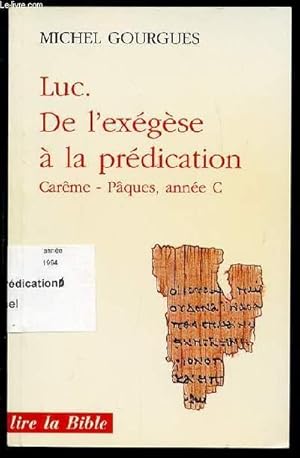 Bild des Verkufers fr LUC. DE L'EXEGESE A LA PREDICATION (CAREME - PAQUES, ANNEE C). zum Verkauf von Le-Livre