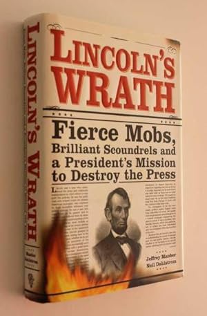 Seller image for Lincoln's Wrath: Fierce Mobs, Brilliant Scoundrels and a President's Mission to Destroy the Press for sale by Cover to Cover Books & More