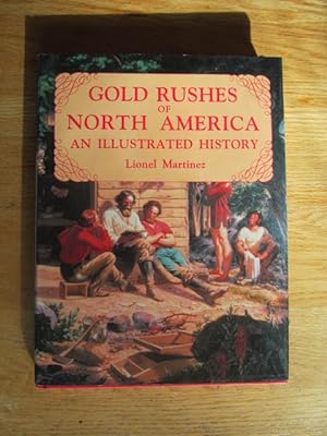 Gold rushes of North America: an illustrated history