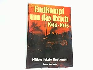 Bild des Verkufers fr Endkampf um das Reich 1944 - 1945 Hitlers letzte Bastionen. zum Verkauf von Antiquariat Ehbrecht - Preis inkl. MwSt.