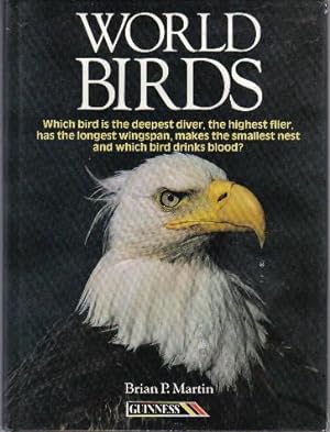 Seller image for World Birds. Which bird is the deepest diver, the highest flier, has the longest wingspan, makes the smallest nest & which bird drinks blood? for sale by Ron Barrons