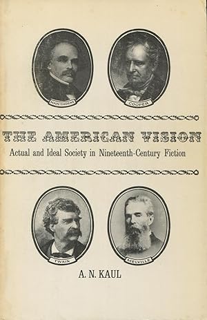 Seller image for The American Vision: Actual and Ideal Society in Nineteenth-Century Fiction for sale by Kenneth A. Himber
