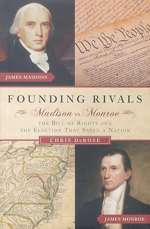 Bild des Verkufers fr Founding Rivals. Madison vs. Monroe, the Bill of Rights, and the Election That Saved a Nation. zum Verkauf von Libreria Oreste Gozzini snc