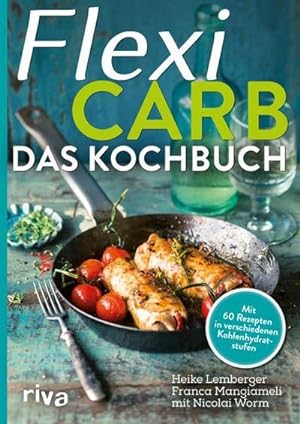 Bild des Verkufers fr Flexi-Carb - Das Kochbuch : Mit 60 Rezepten in verschiedenen Kohlenhydratstufen zum Verkauf von AHA-BUCH GmbH