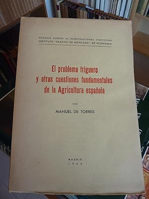 EL PROBLEMA TRIGUERO DE LA AGRICULTURA ESPAÑOLA