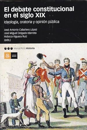 Seller image for El debate constitucional en el siglo XIX. Ideologa, oratoria y opinin pblica for sale by LIBRERA GULLIVER