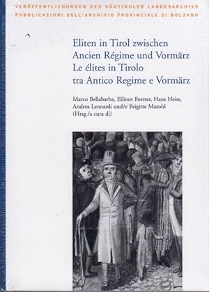 Seller image for Eliten in Tirol zwischen Ancien Regime und Vormarz: Akten der internationalen Tagung vom 15. bis 18. Oktober 2008 an der Freien Univeristat Bozen = Atti del Convegno internazionale del 15-18 ottobre 2008 presso la Libera Universit di Bolzano.: Redaktion Gustav Pfeifer = redazione Gustav Pfeifer. Verffentlichungen des S dtiroler Landesarchivs = Pubblicazioni dell'Archivio della Provincia di Bolzano. Archivio provinciale; 31. for sale by Studio Bibliografico Adige