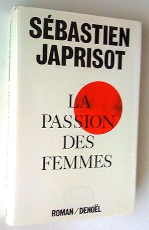 Image du vendeur pour La Passion des femmes. Roman mis en vente par Claudine Bouvier