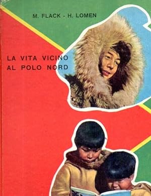 Seller image for La vita vicino al Polo Nord. Illustrazioni di Maraja for sale by Libri Antichi e Rari di A. Castiglioni