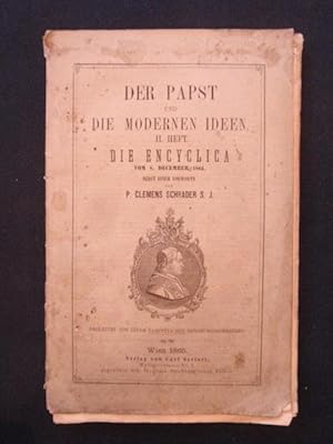 Bild des Verkufers fr Der Papst und die modernen Ideen. II. Heft. Die Encyclica vom 8. December 1864. Nebst einem Vorworte von Clemens Schrader. Begleitet von einem paepstlichen Belobungsschreiben. zum Verkauf von Antiquariat Klabund Wien