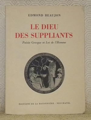 Bild des Verkufers fr Le Dieu des suppliants. Posie Grecque et Loi de l'Homme. zum Verkauf von Bouquinerie du Varis