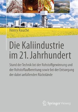 Bild des Verkufers fr Die Kaliindustrie im 21. Jahrhundert : Stand der Technik bei der Rohstoffgewinnung und der Rohstoffaufbereitung sowie bei der Entsorgung der dabei anfallenden Rckstnde zum Verkauf von AHA-BUCH GmbH