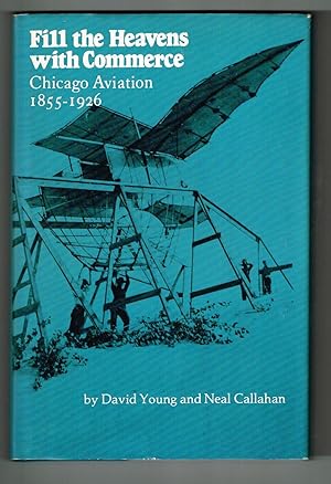 Seller image for Fill the heavens with commerce: Chicago aviation, 1855-1926 for sale by Ray Dertz