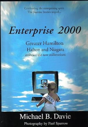 Seller image for Enterprise 2000, Greater Hamilton, Halton and Niagara Embrace The New Millennium for sale by Ron Barrons