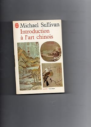 INTRODUCTION A L'ART CHINOIS. Traduit de l'anglais par Catherine Kaan et Olivier Lépine