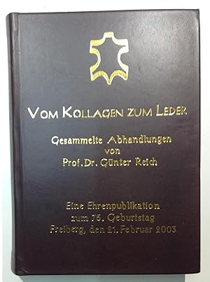 Vom Kollagen zum Leder - Eine Ehrenpublikation zum 75. Geburtstag, Freiberg den 21. Februar 2003