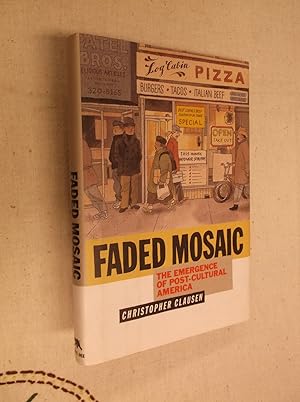 Faded Mosaic: The Emergence of Post-Cultural America