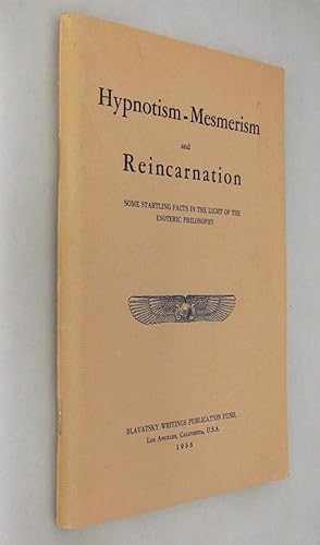 Hypnotism Mesmerism and Reincarnation Some Startling Facts in the Light of Esoteric Philosophy