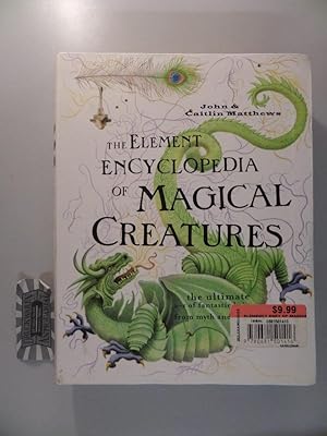 The Element Encyclopedia of Magical Creatures The Ultimate A-Z of Fantastic Beings from Myth and ...