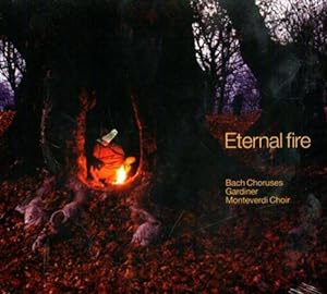 Seller image for Eternal fire. The Monteverdi Choir. The English Baroque Soloists. John Eliot Gardiner. for sale by FIRENZELIBRI SRL