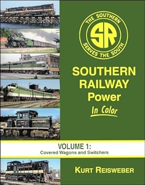 Southern Railway Power In Color Volume 1: Covered Wagons and Switchers