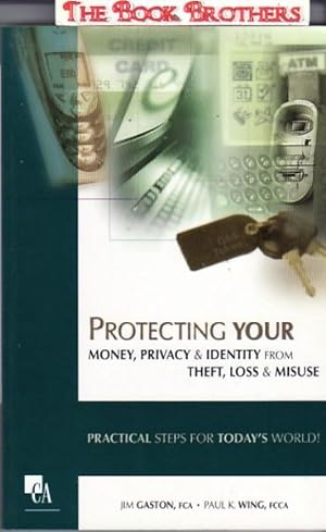 Imagen del vendedor de Protecting Your Money, Privacy & Identity from Theft, Loss & Misuse: Practical Steps for Today's World! a la venta por THE BOOK BROTHERS
