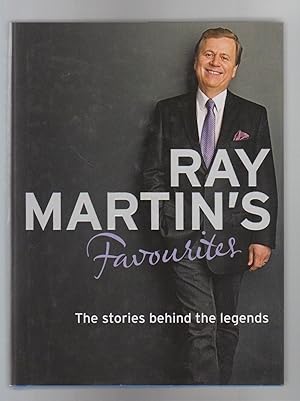 RAY MARTIN'S FAVOURITES. The Stories Behind the Legends