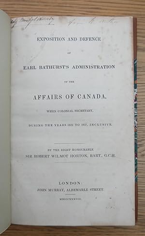 Imagen del vendedor de Exposition and Defence of Earl Bathurst's Administration of the affairs of Canada, when colonial secretary, during the years 1822 to 1827, Inclusive. by the Right Honourable Sir Robert Wilmot Horton, Bart., G.C.H [Author Presentation Copy] a la venta por HALEWOOD : ABA:ILAB : Booksellers :1867