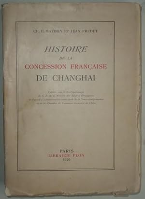Bild des Verkufers fr Histoire de la concession franaise de Changhai, zum Verkauf von LIBRAIRIE L'OPIOMANE