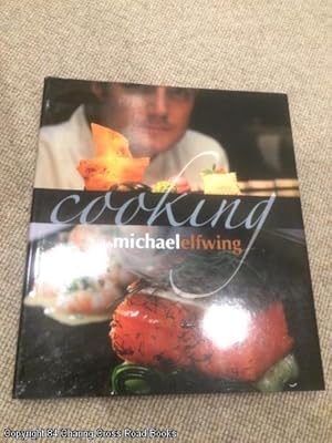 Bild des Verkufers fr Cooking with Michael Elfwing zum Verkauf von 84 Charing Cross Road Books, IOBA