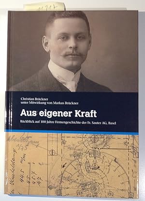 Aus Eigener Kraft - Rückblick Auf 100 Jahre Firmengeschichte Der Fr. Sauter AG, Basel