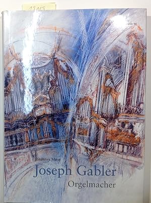 Seller image for Joseph Gabler, Orgelmacher for sale by Antiquariat Trger