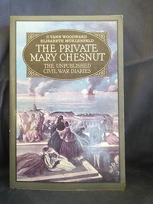 The Private Mary Chesnut: The Unpublished Civil War Diaries