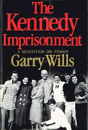 Seller image for The Kennedy Imprisonment: A Meditation on Power for sale by Round Table Books, LLC