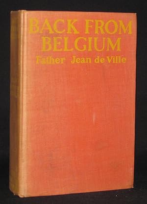 BACK FROM BELGIUM: A SECRET HISTORY OF THE THREE YEARS WITHIN THE GERMAN LINES