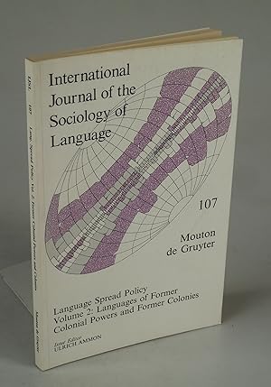 Imagen del vendedor de International Journal of the Sociology of Language 107: Language Spread Policy Vol. 2: Languages of Former Colonial Powers and Former Colonies. a la venta por Antiquariat Dorner