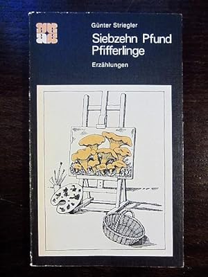 Seller image for Siebzehn Pfund Pfifferlinge. Erzählungen for sale by Rudi Euchler Buchhandlung & Antiquariat