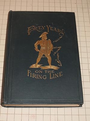 Imagen del vendedor de Forty Years on the Firing Line,or Scenes, Incidents, and Experiences Along the Way of a Soldier of the Cross a la venta por rareviewbooks