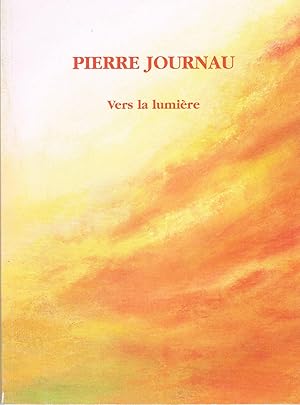 Pierre Journau. Vers la lumière