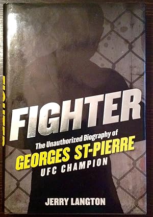 Fighter: The Unauthorized Biography of Georges St-Pierre, UFC Champion