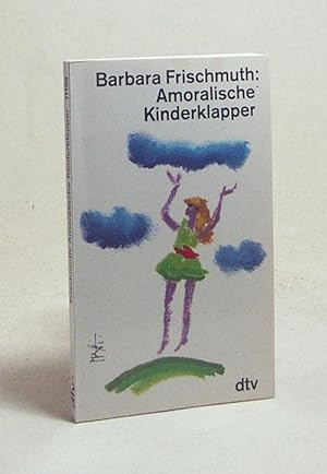 Bild des Verkäufers für Amoralische Kinderklapper / Barbara Frischmuth zum Verkauf von Versandantiquariat Buchegger