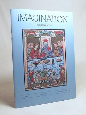 Image du vendeur pour Imagination : aus der Welt des Mittelalters ; Zeitschrift fr Freunde des alten Buches. 5. Jahrgang. Heft 1 / 1990. Brot und Wein mis en vente par Versandantiquariat Buchegger