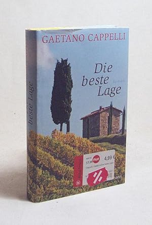 Immagine del venditore per Die beste Lage : Roman / Gaetano Cappelli. Aus dem Ital. von Sylvia Hfer venduto da Versandantiquariat Buchegger