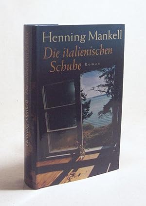 Bild des Verkufers fr Die italienischen Schuhe : Roman / Henning Mankell. Aus dem Schwed. von Verena Reichel zum Verkauf von Versandantiquariat Buchegger