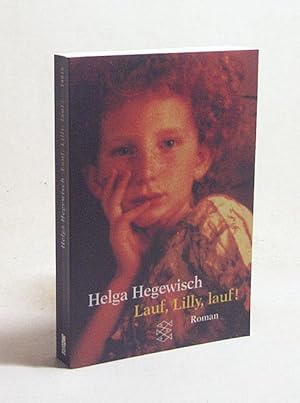 Seller image for Lauf, Lilly, lauf! : Roman / Helga Hegewisch for sale by Versandantiquariat Buchegger
