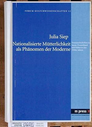 Nationalisierte Mütterlichkeit als Phänomen der Moderne Frauenzeitschriften in Japan, Deutschland...