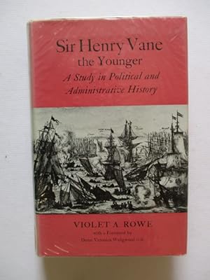 Seller image for SIR HENRY VANE THE YOUNGER - A STUDY IN POLITICAL AND ADMINISTRATIVE HISTORY for sale by GREENSLEEVES BOOKS